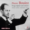 Pierre Boulez: Young Composer and Conductor - Debussy, Bartók, Stravinsky, Boulez